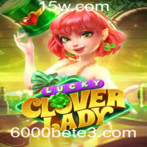 Entre na Aventura com LuckyCloverLady: A Diversão Começa com 6000bet